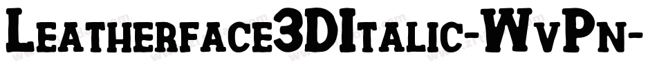 Leatherface3DItalic-WvPn字体转换