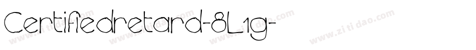 Certifiedretard-8L1g字体转换