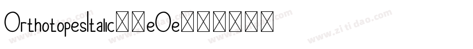 OrthotopesItalic-2eOe字体转换