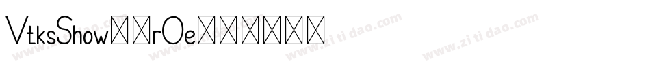 VtksShow-2rOe字体转换