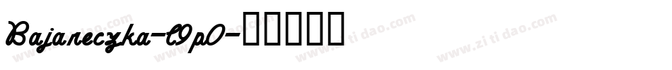 Bajareczka-l9p0字体转换 Bajareczka-l9p0字体转换
