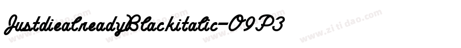 JustdiealreadyBlackitalic-O9P3字体转换