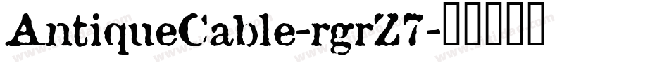 AntiqueCable-rgrZ7字体转换