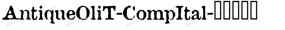 AntiqueOliT-CompItal字体转换