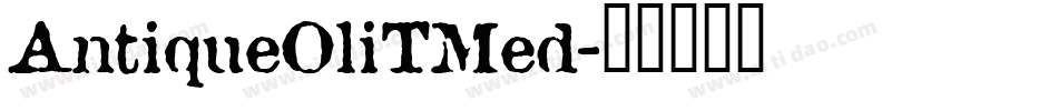 AntiqueOliTMed字体转换