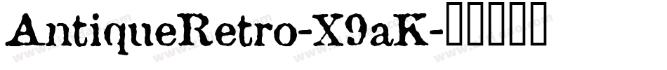 AntiqueRetro-X9aK字体转换