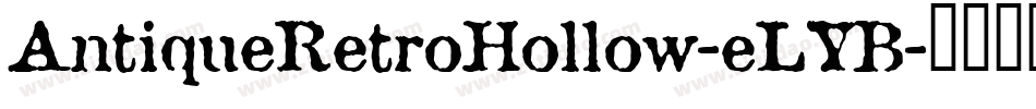 AntiqueRetroHollow-eLYB字体转换
