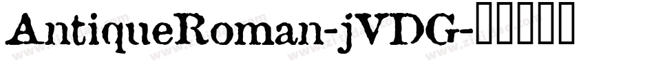 AntiqueRoman-jVDG字体转换