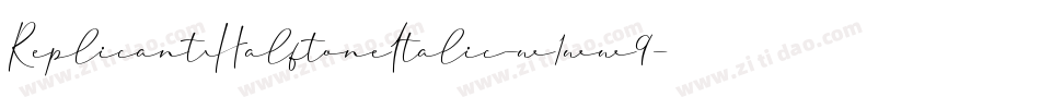 ReplicantHalftoneItalic-w1ww9字体转换 ReplicantHalftoneItalic-w1ww9字体转换