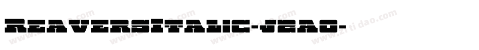 ReaversItalic-j2a0字体转换 ReaversItalic-j2a0字体转换