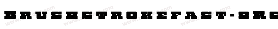 Brushstrokefast-8R6J字体转换 Brushstrokefast-8R6J字体转换