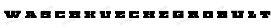WaschkuecheGrobUltra-YM6j字体转换