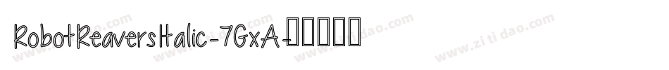 RobotReaversItalic-7GxA字体转换
