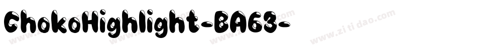 ChokoHighlight-BA63字体转换
