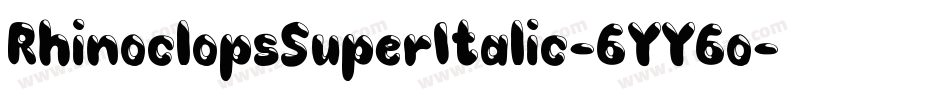 RhinoclopsSuperItalic-6YY6o字体转换