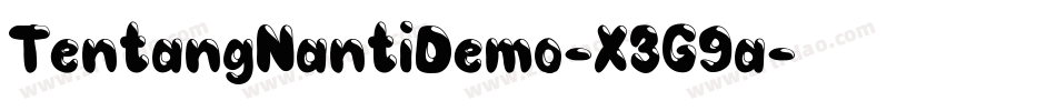 TentangNantiDemo-X3G9a字体转换 TentangNantiDemo-X3G9a字体转换