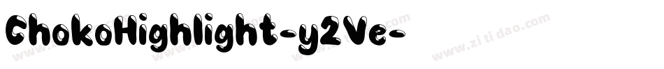 ChokoHighlight-y2Ve字体转换