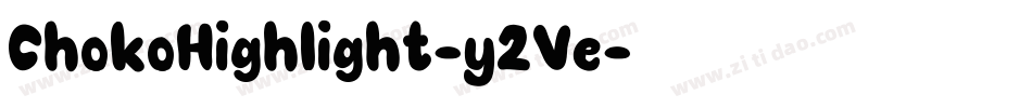ChokoHighlight-y2Ve字体转换