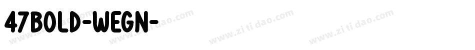 47Bold-weGn字体转换