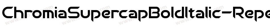 ChromiaSupercapBoldItalic-Repe字体转换