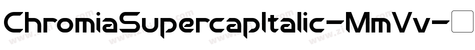 ChromiaSupercapItalic-MmVv字体转换