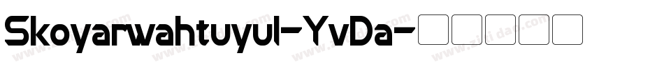 Skoyarwahtuyul-YvDa字体转换 Skoyarwahtuyul-YvDa字体转换