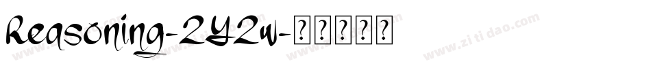 Reasoning-2Y2w字体转换 Reasoning-2Y2w字体转换
