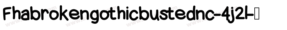Fhabrokengothicbustednc-4j2l字体转换