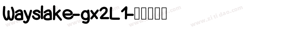 Wayslake-gx2L1字体转换