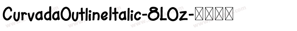 CurvadaOutlineItalic-8L0z字体转换