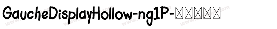 GaucheDisplayHollow-ng1P字体转换