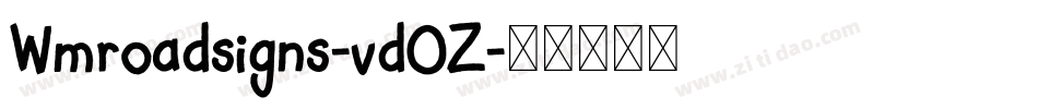 Wmroadsigns-vd0Z字体转换 Wmroadsigns-vd0Z字体转换