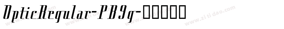 OpticRegular-PB9g字体转换 OpticRegular-PB9g字体转换