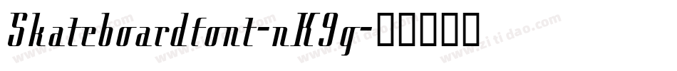 Skateboardfont-nK9g字体转换 Skateboardfont-nK9g字体转换