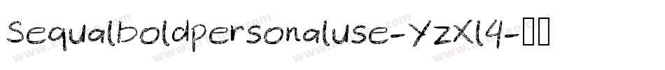 Sequalboldpersonaluse-YzXl4字体转换 Sequalboldpersonaluse-YzXl4字体转换