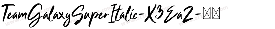TeamGalaxySuperItalic-X3EaZ字体转换