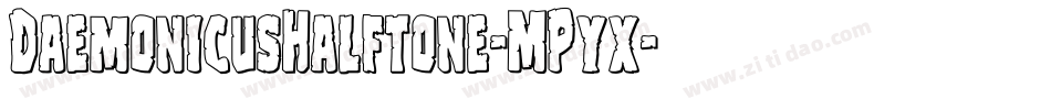 DaemonicusHalftone-MPyx字体转换