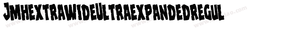 JmhextrawideUltraexpandedregul-7e5E字体转换