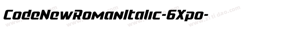 CodeNewRomanItalic-6Xpo字体转换 CodeNewRomanItalic-6Xpo字体转换