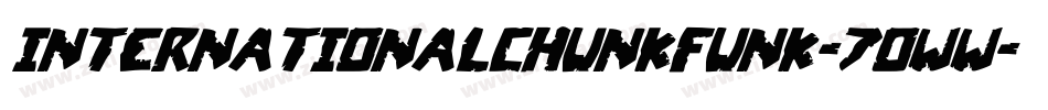 InternationalChunkfunk-7Oww字体转换 InternationalChunkfunk-7Oww字体转换