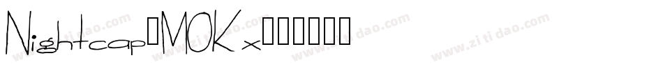 Nightcap-MOKx字体转换 Nightcap-MOKx字体转换