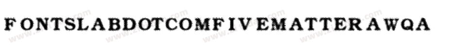 FontsLabdotcomFivematter-aWqa字体转换