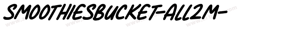 Smoothiesbucket-ALL2m字体转换 Smoothiesbucket-ALL2m字体转换