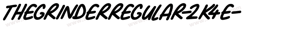 ThegrinderRegular-2K4e字体转换 ThegrinderRegular-2K4e字体转换