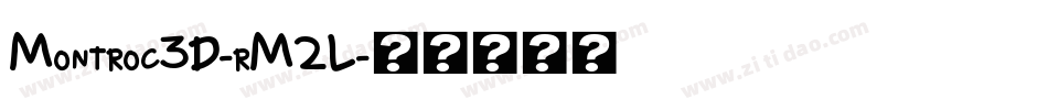 Montroc3D-rM2L字体转换 Montroc3D-rM2L字体转换