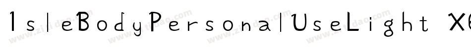 IsleBodyPersonalUseLight-X6wg字体转换 IsleBodyPersonalUseLight-X6wg字体转换