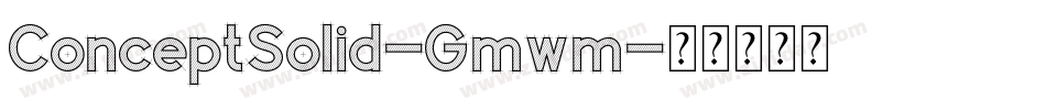 ConceptSolid-Gmwm字体转换
