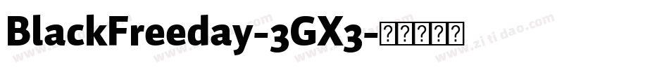 BlackFreeday-3GX3字体转换 BlackFreeday-3GX3字体转换