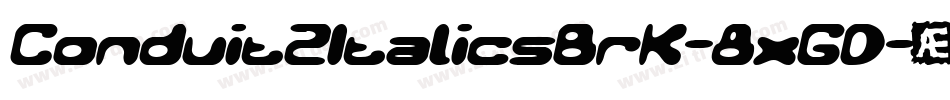 Conduit2ItalicsBrk-8xGD字体转换