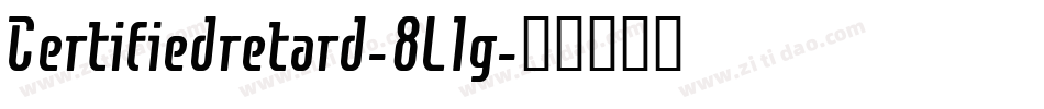 Certifiedretard-8L1g字体转换